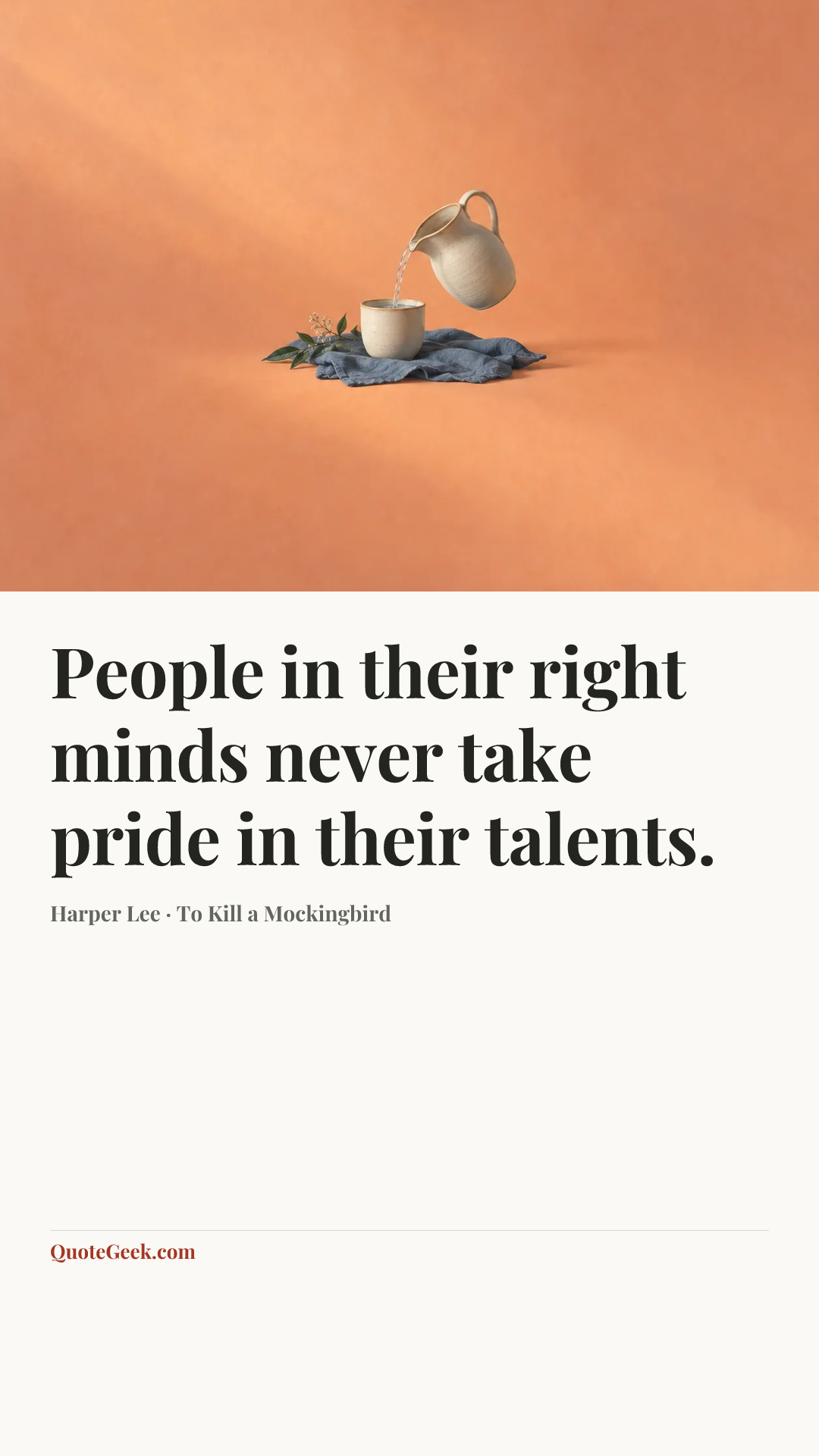 “People in their right minds never take pride in their talents.” — Harper Lee · To Kill a Mockingbird. Illustrated QuoteGeek card.