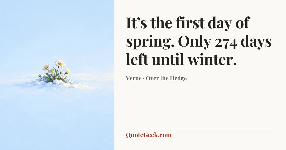 “It’s the first day of spring. Only 274 days left until winter.” — Verne · Over the Hedge. Illustrated QuoteGeek card.