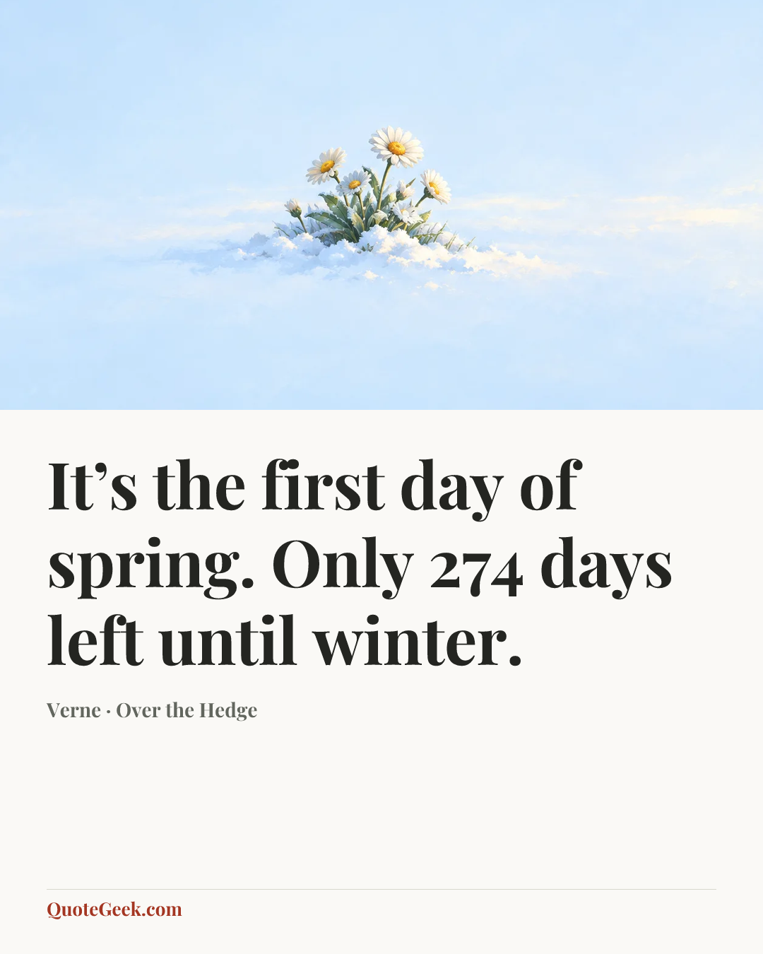 “It’s the first day of spring. Only 274 days left until winter.” — Verne · Over the Hedge. Illustrated QuoteGeek card.