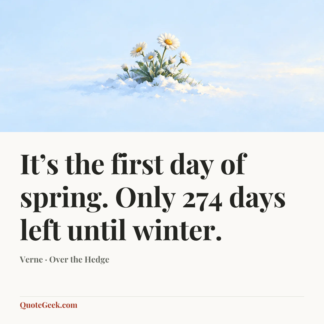 “It’s the first day of spring. Only 274 days left until winter.” — Verne · Over the Hedge. Illustrated QuoteGeek card.