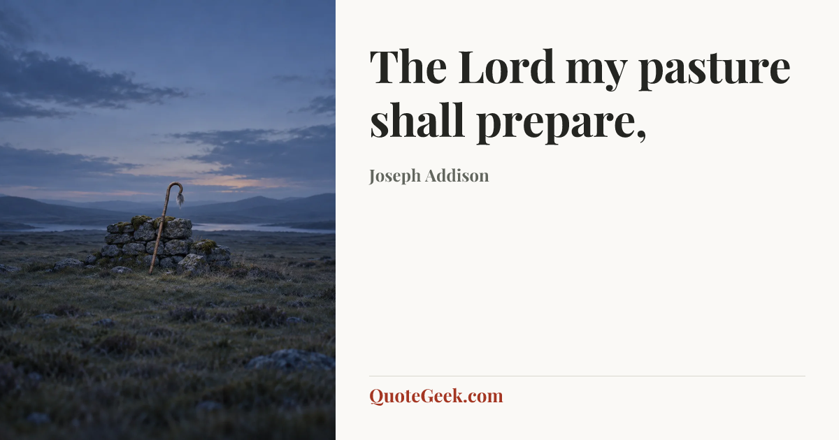 “The Lord my pasture shall prepare,” — Joseph Addison. Illustrated QuoteGeek card.