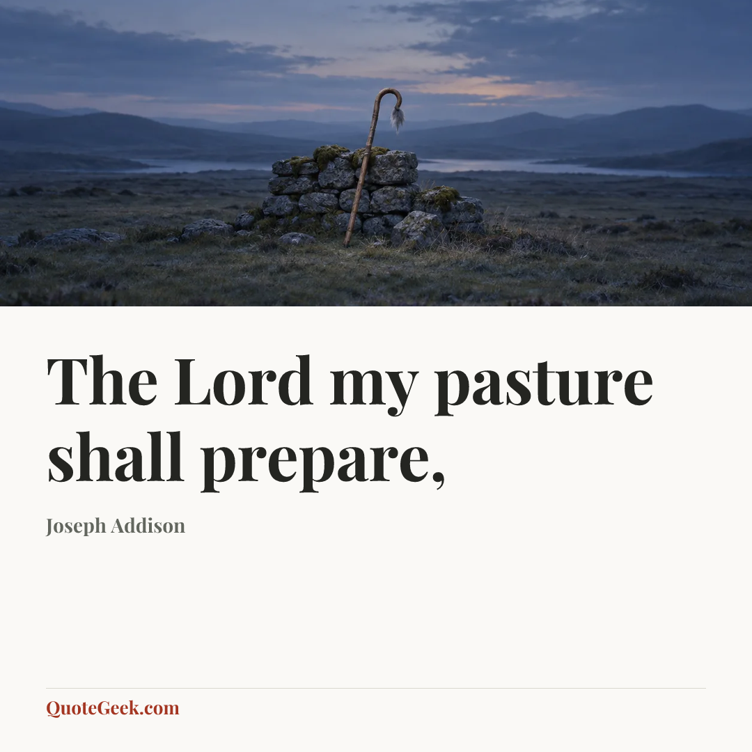 “The Lord my pasture shall prepare,” — Joseph Addison. Illustrated QuoteGeek card.