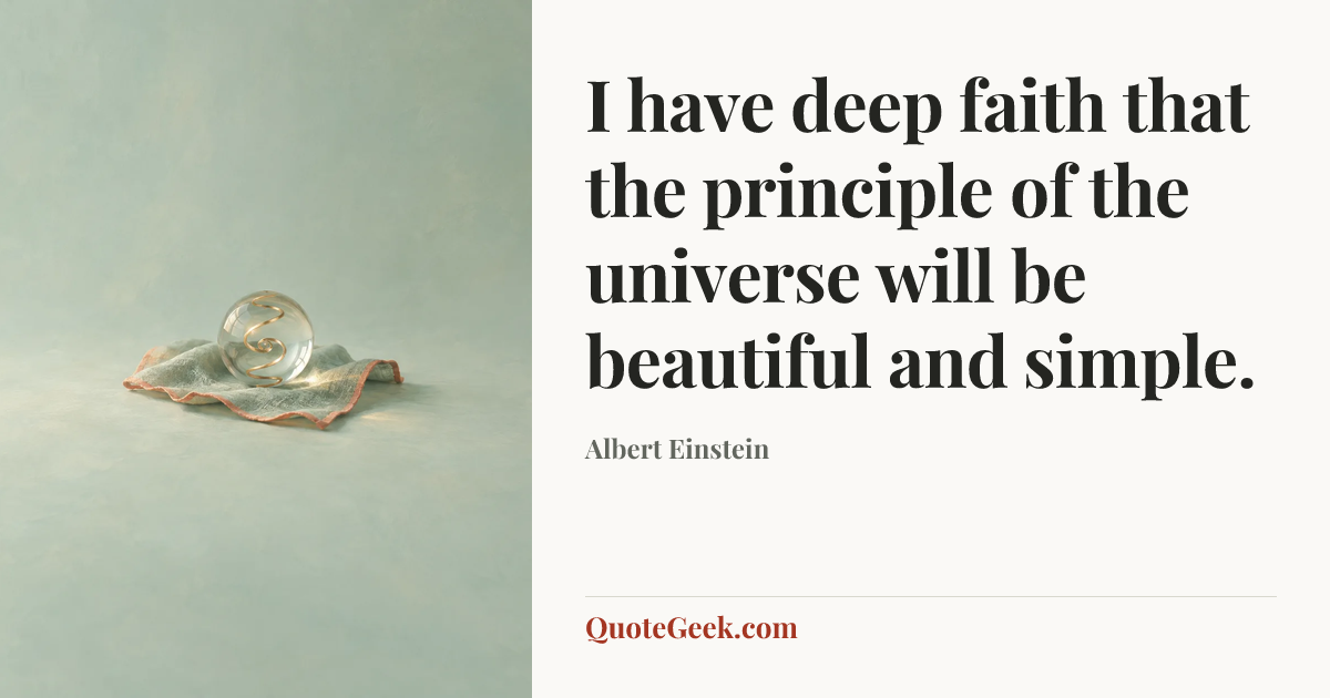 “I have deep faith that the principle of the universe will be beautiful and simple.” — Albert Einstein. Illustrated QuoteGeek card.