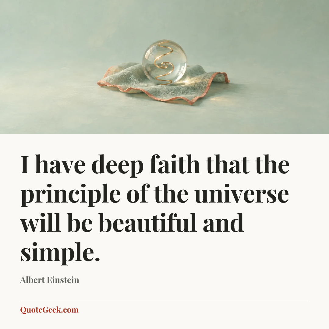 “I have deep faith that the principle of the universe will be beautiful and simple.” — Albert Einstein. Illustrated QuoteGeek card.