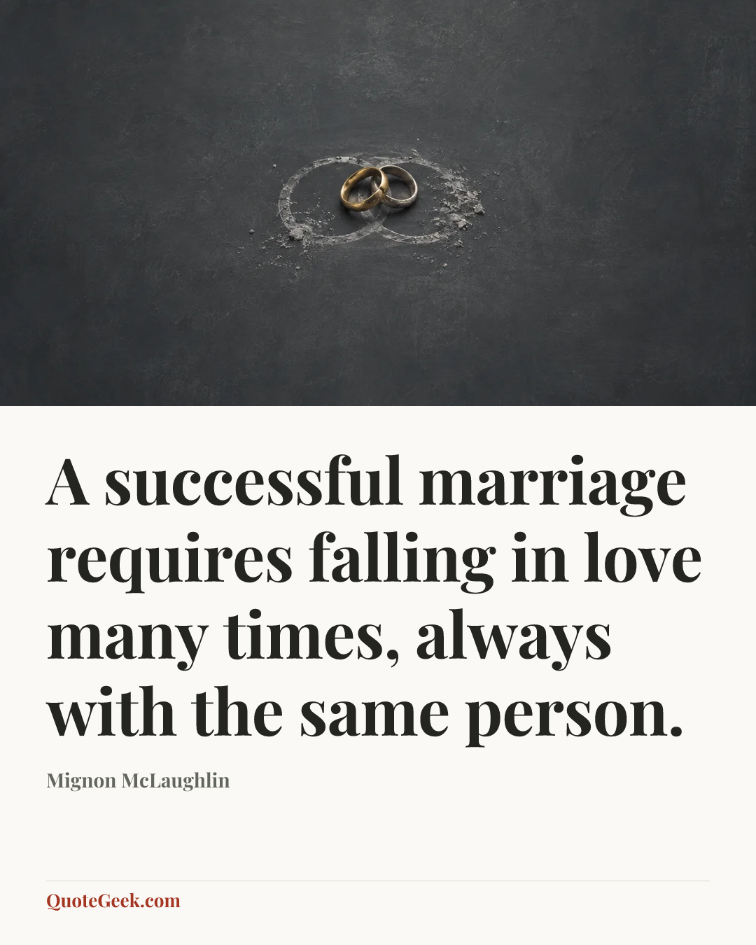 “A successful marriage requires falling in love many times, always with the same person.” — Mignon McLaughlin. Illustrated QuoteGeek card.