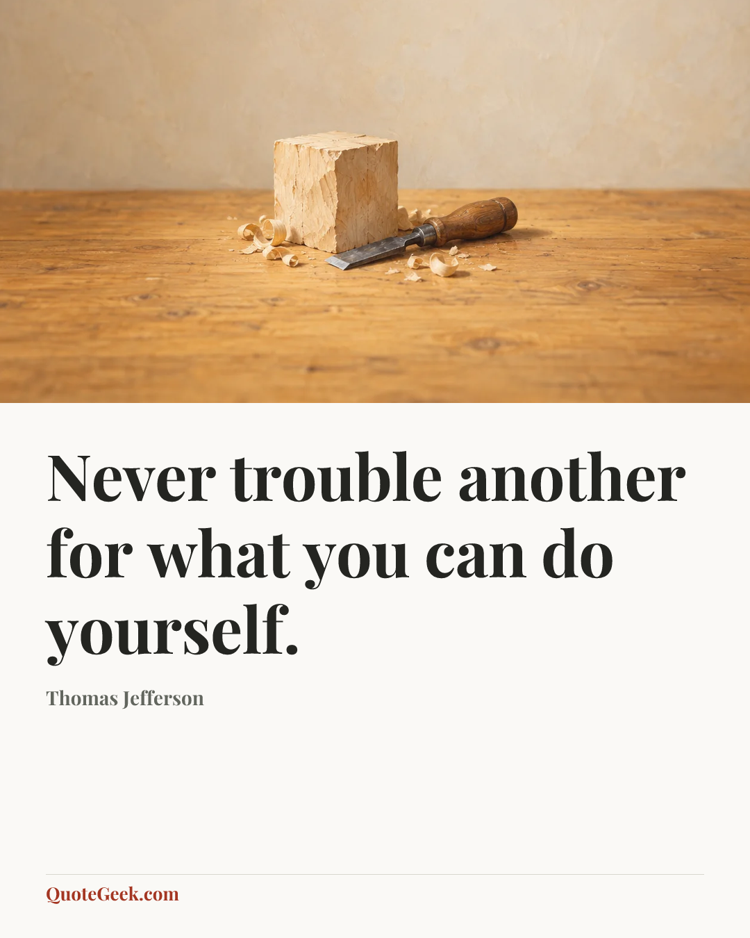 “Never trouble another for what you can do yourself.” — Thomas Jefferson. Illustrated QuoteGeek card.