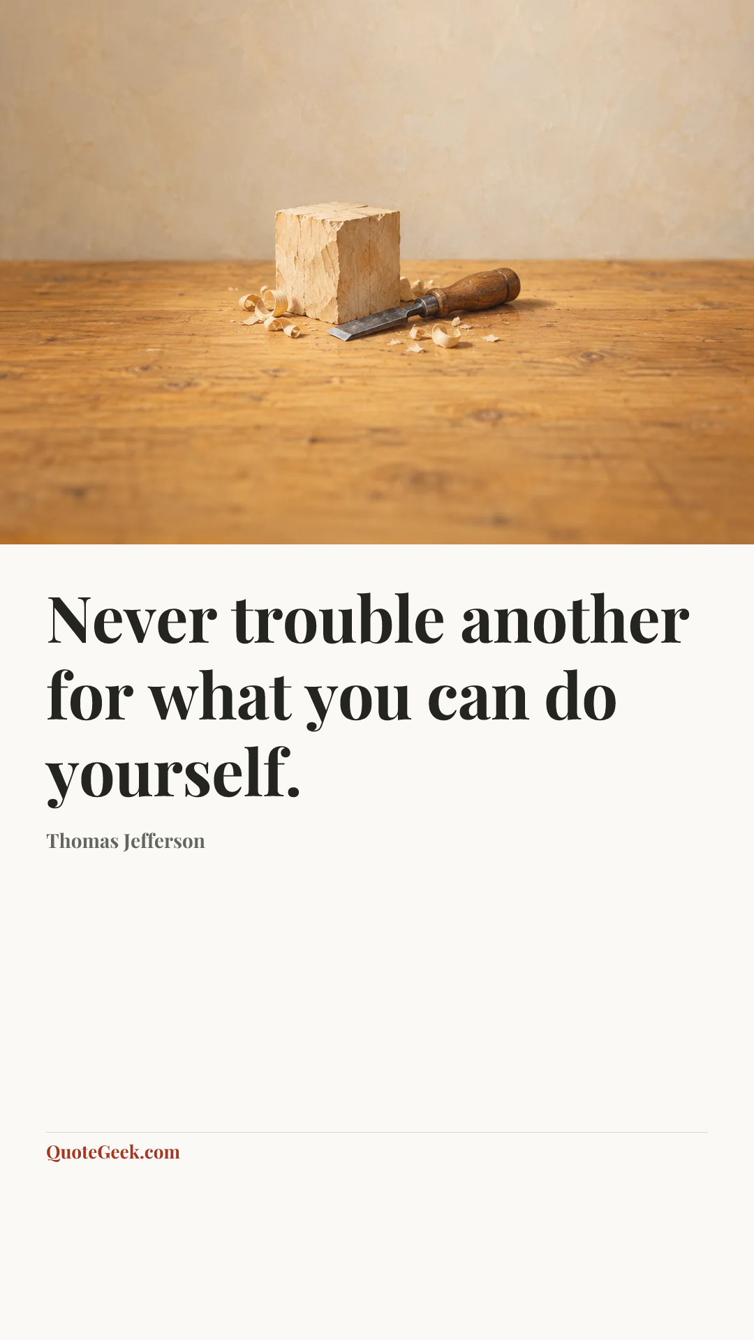 “Never trouble another for what you can do yourself.” — Thomas Jefferson. Illustrated QuoteGeek card.