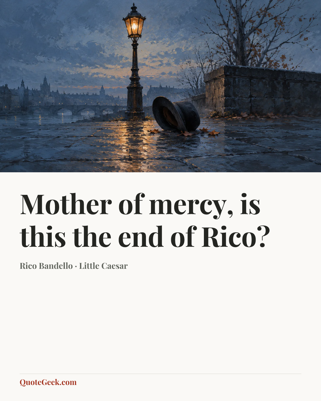 “Mother of mercy, is this the end of Rico?” — Rico Bandello · Little Caesar. Illustrated QuoteGeek card.