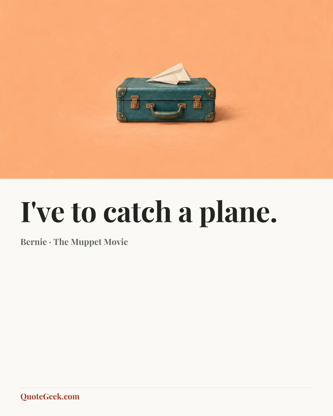 “I've to catch a plane.” — Bernie · The Muppet Movie. Illustrated QuoteGeek card.