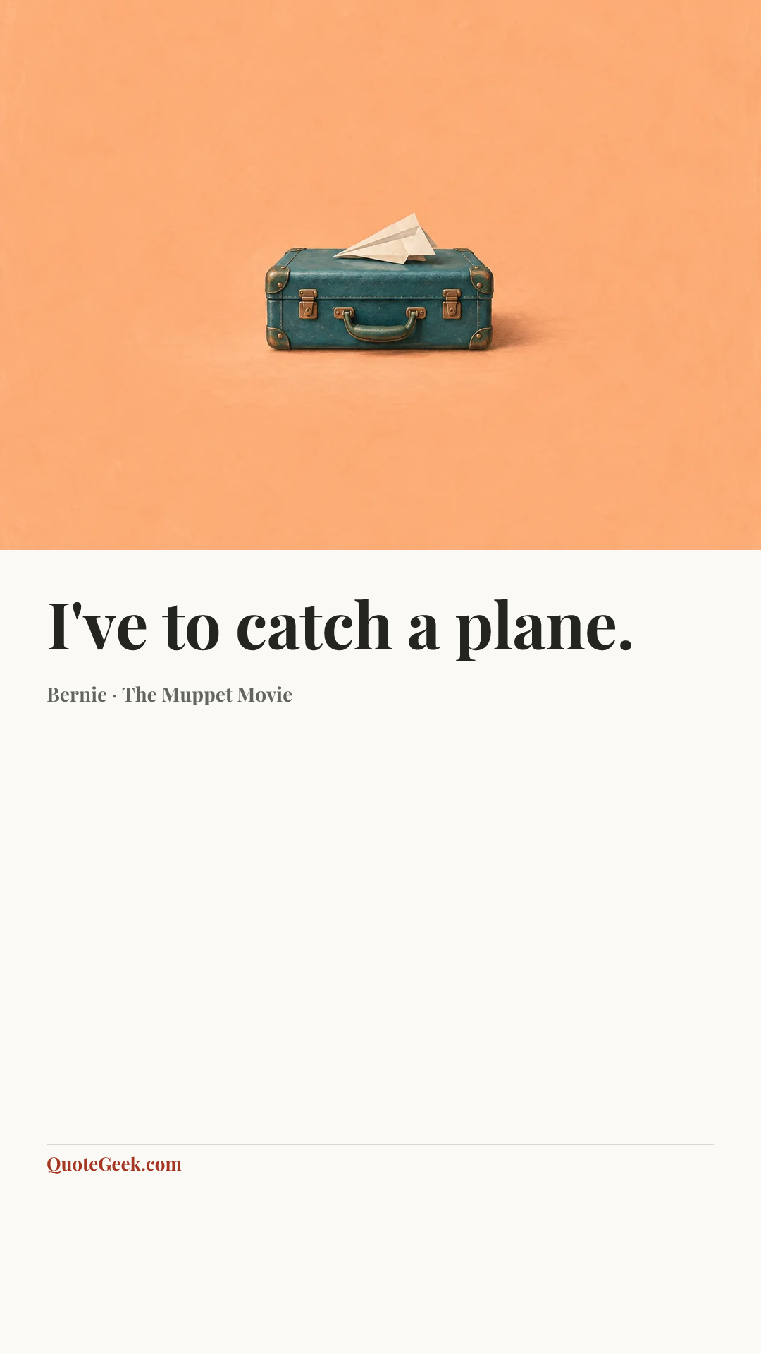 “I've to catch a plane.” — Bernie · The Muppet Movie. Illustrated QuoteGeek card.