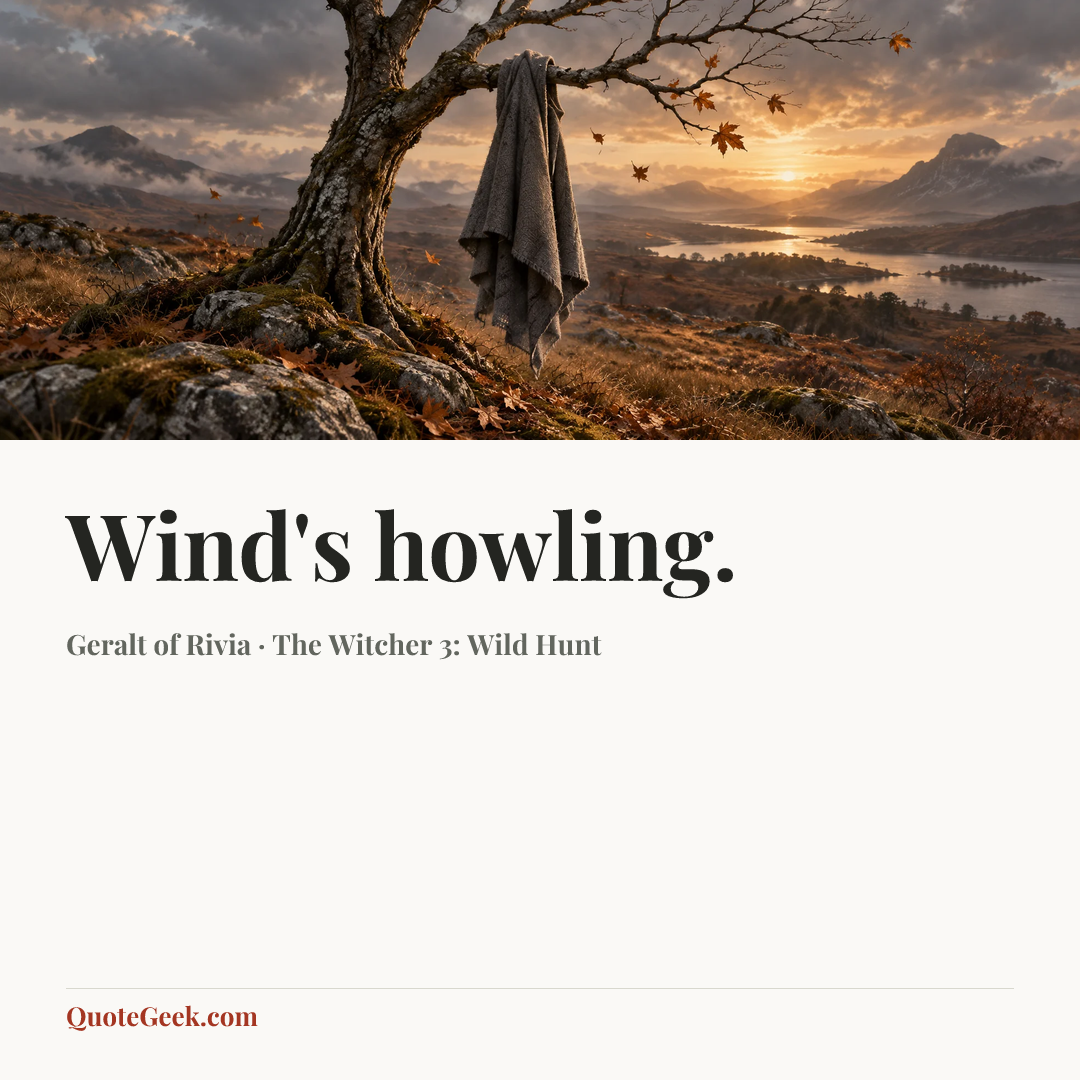 “Wind's howling.” — Geralt of Rivia · The Witcher 3: Wild Hunt. Illustrated QuoteGeek card.