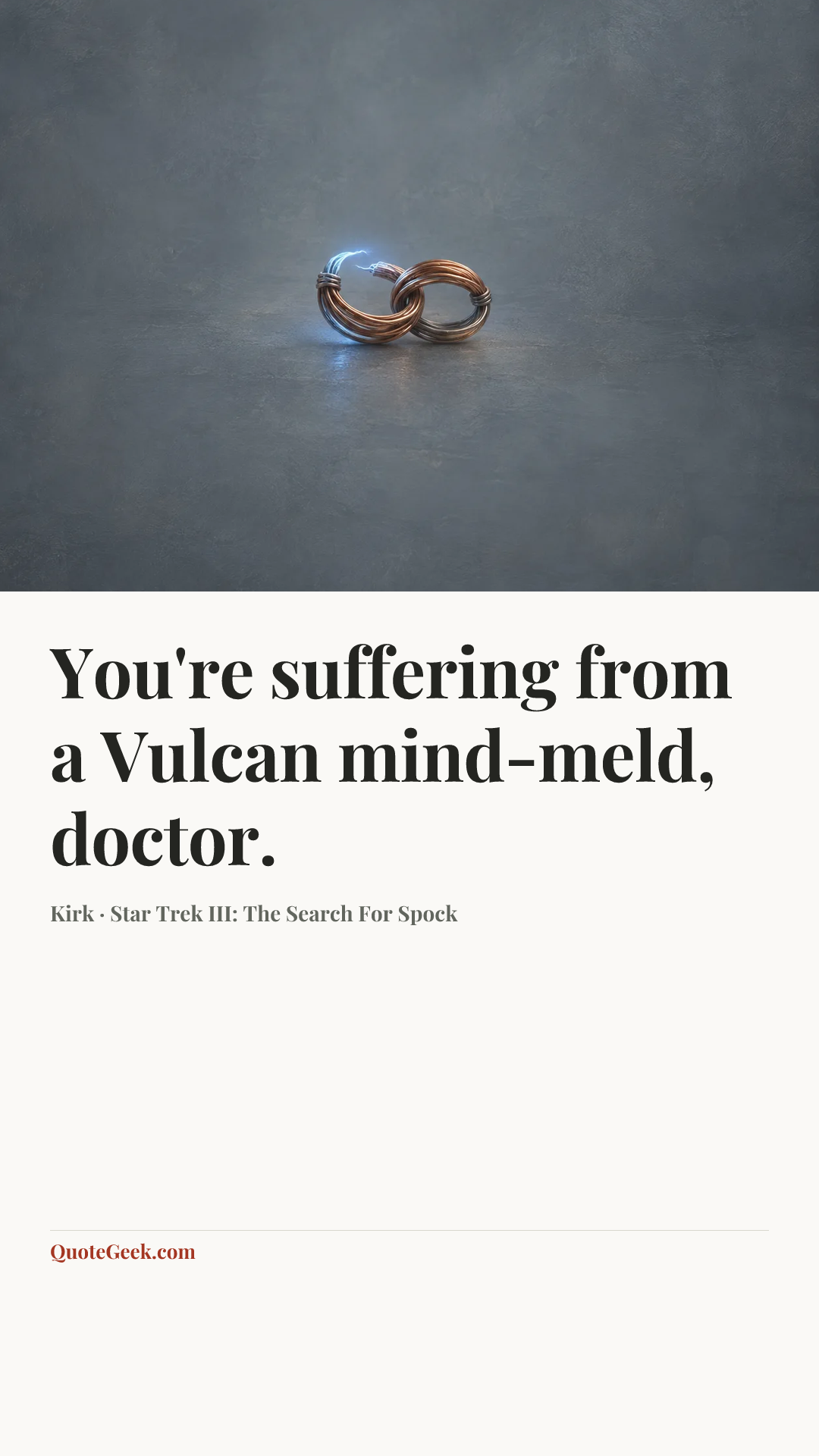“You're suffering from a Vulcan mind-meld, doctor.” — Kirk · Star Trek III: The Search For Spock. Illustrated QuoteGeek card.