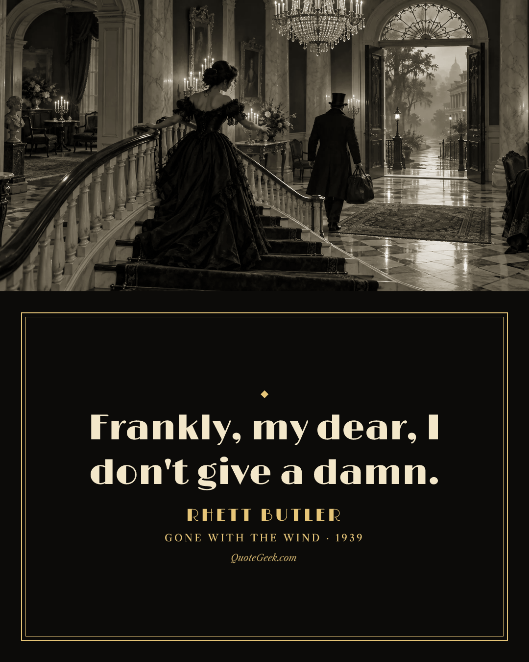 “Frankly, my dear, I don't give a damn.” — Rhett Butler · Gone with the Wind. Illustrated QuoteGeek card.