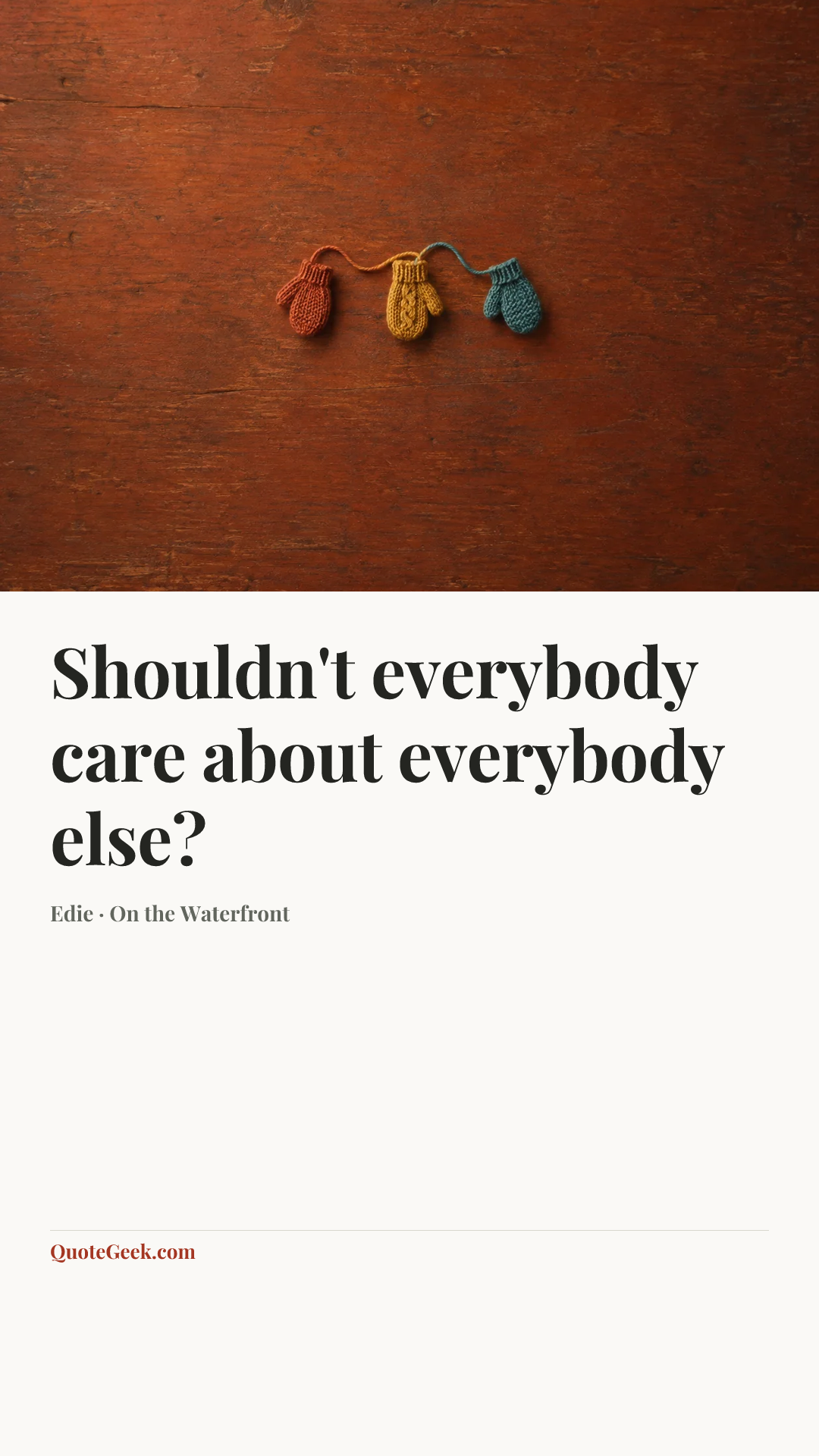 “Shouldn't everybody care about everybody else?” — Edie · On the Waterfront. Illustrated QuoteGeek card.