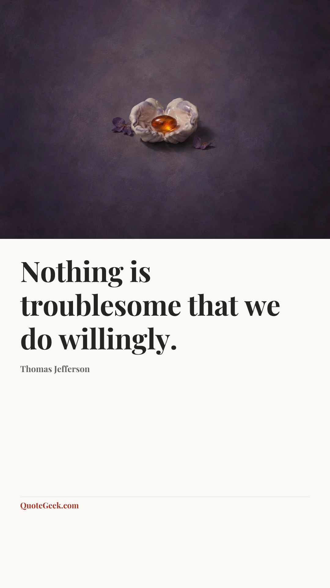 “Nothing is troublesome that we do willingly.” — Thomas Jefferson. Illustrated QuoteGeek card.