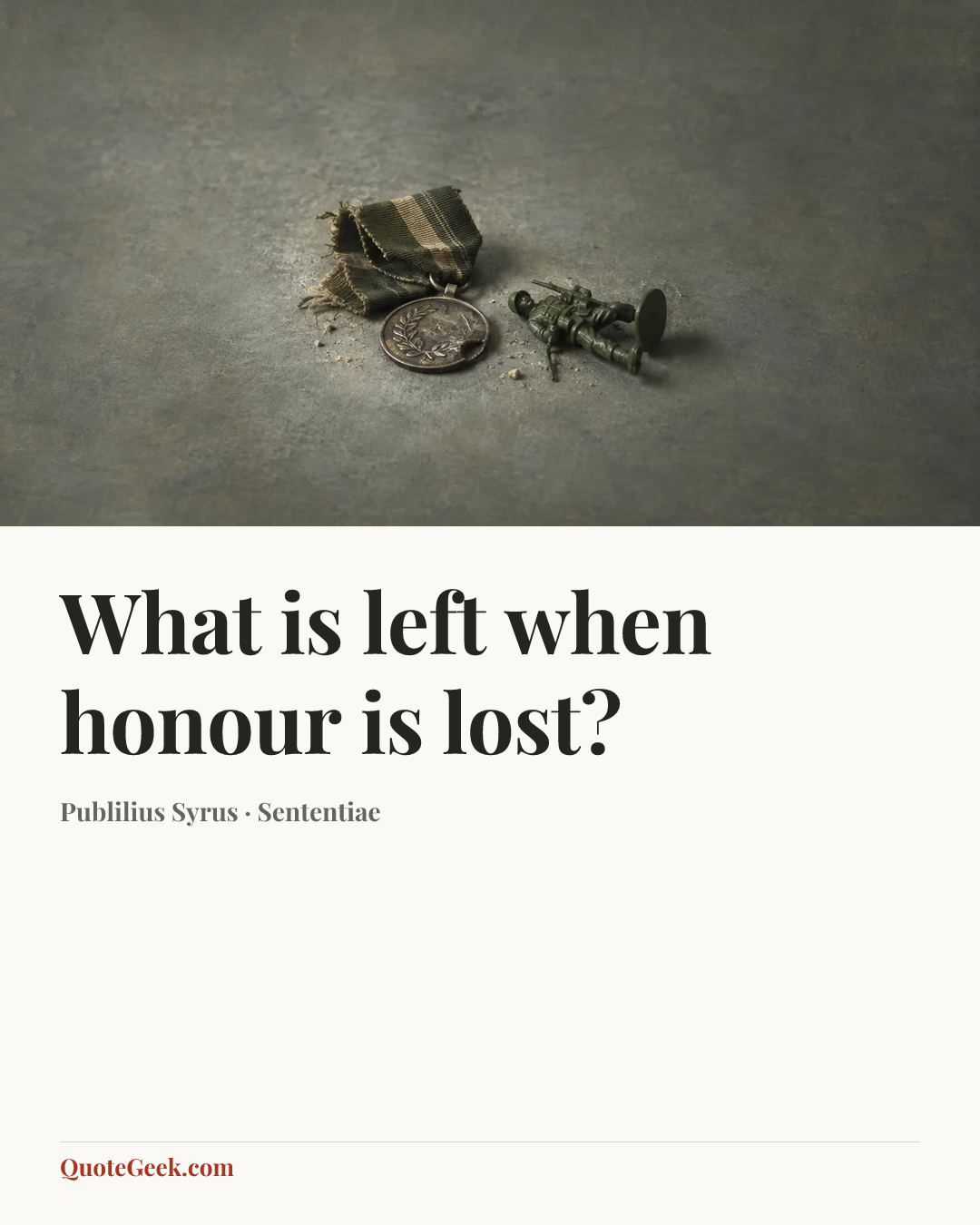 “What is left when honour is lost?” — Publilius Syrus · Sententiae. Illustrated QuoteGeek card.