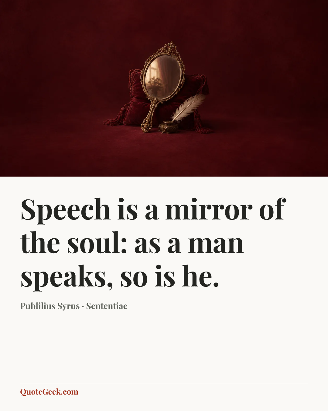 “Speech is a mirror of the soul: as a man speaks, so is he.” — Publilius Syrus · Sententiae. Illustrated QuoteGeek card.