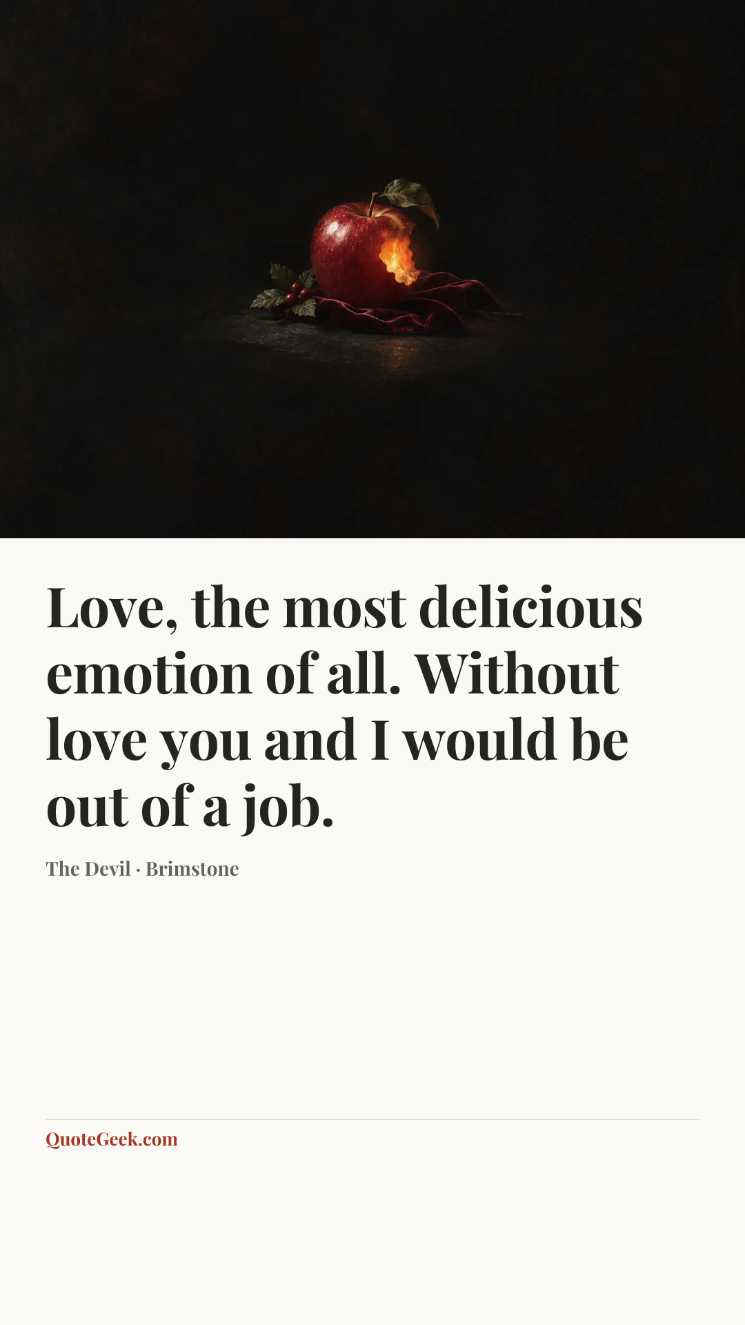 “Love, the most delicious emotion of all. Without love you and I would be out of a job.” — The Devil · Brimstone. Illustrated QuoteGeek card.