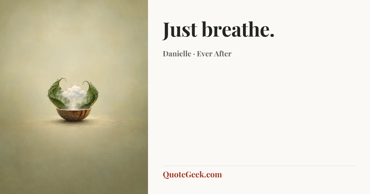 “Just breathe.” — Danielle · Ever After. Illustrated QuoteGeek card.