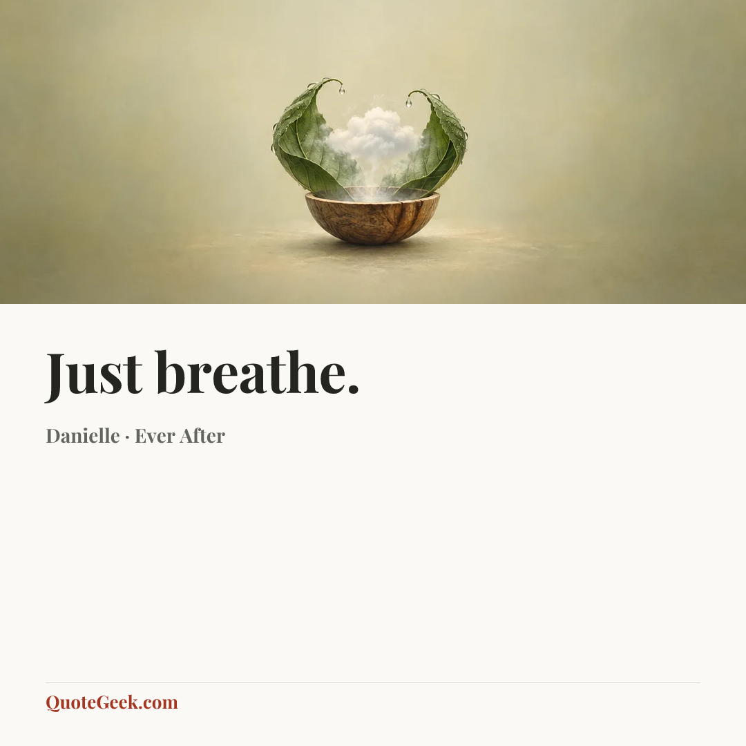 “Just breathe.” — Danielle · Ever After. Illustrated QuoteGeek card.