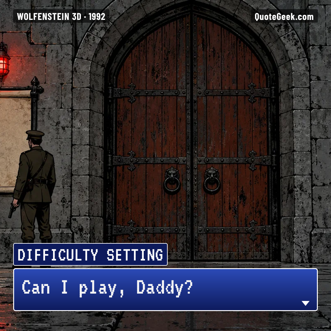 “Can I play, Daddy?” — Difficulty setting · Wolfenstein 3D. Illustrated QuoteGeek card.