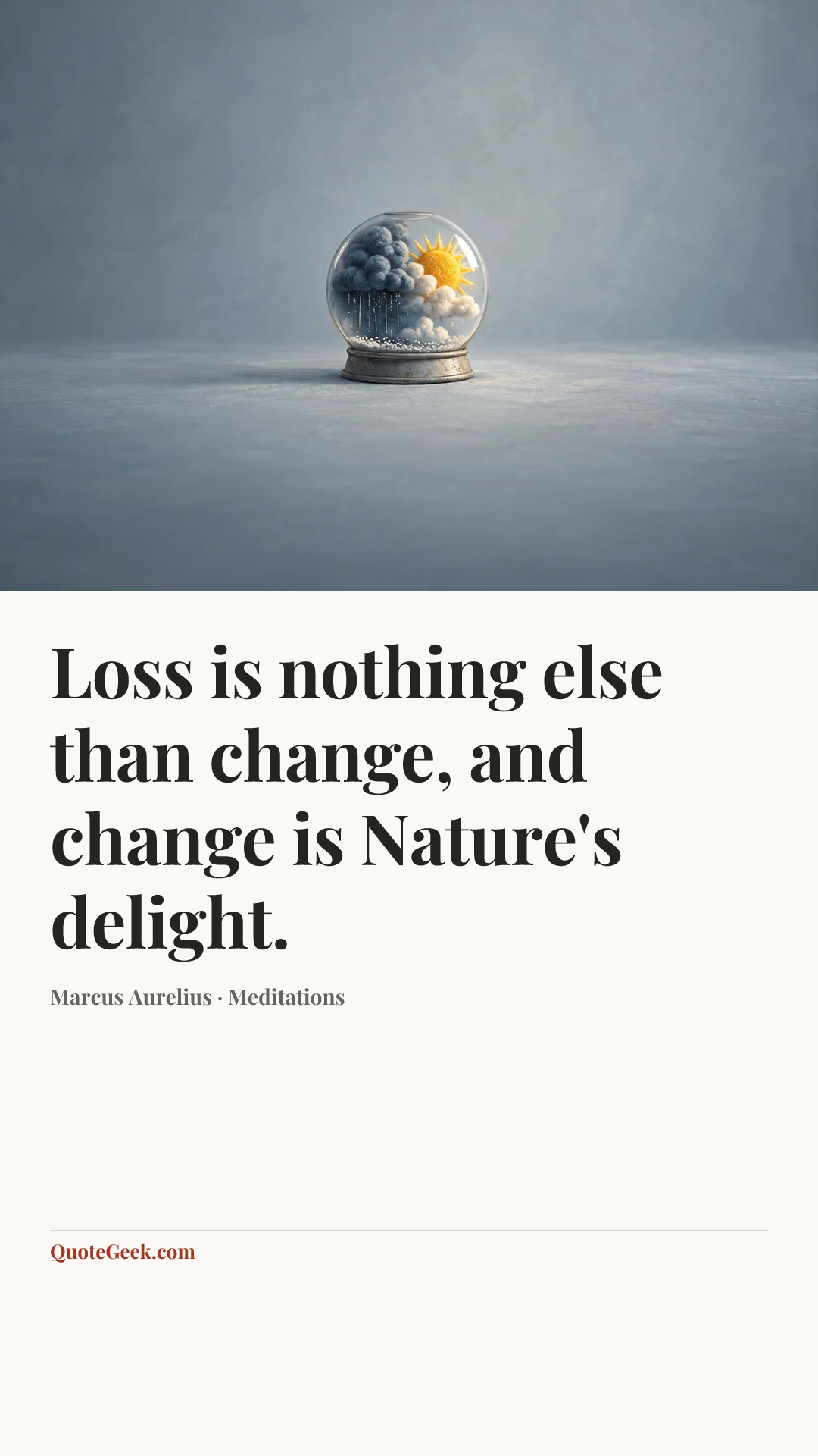 “Loss is nothing else than change, and change is Nature's delight.” — Marcus Aurelius · Meditations. Illustrated QuoteGeek card.