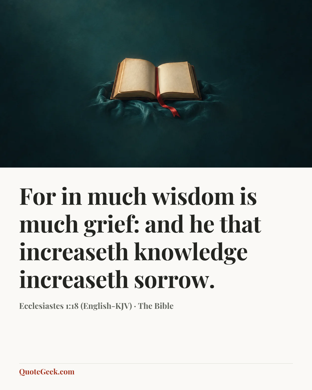 “For in much wisdom is much grief: and he that increaseth knowledge increaseth sorrow.” — Ecclesiastes 1:18 (English-KJV) · The Bible. Illustrated QuoteGeek card.