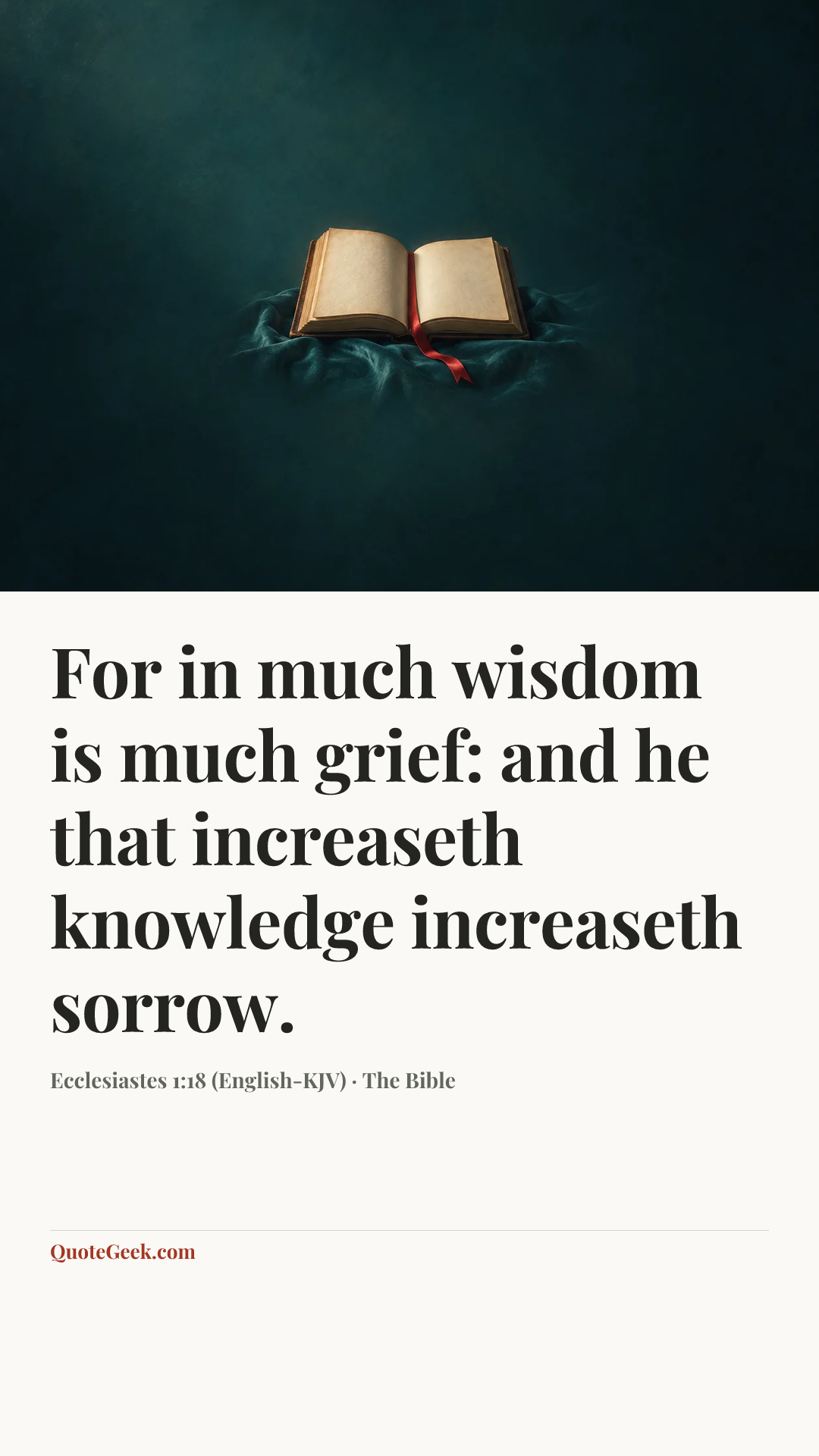 “For in much wisdom is much grief: and he that increaseth knowledge increaseth sorrow.” — Ecclesiastes 1:18 (English-KJV) · The Bible. Illustrated QuoteGeek card.