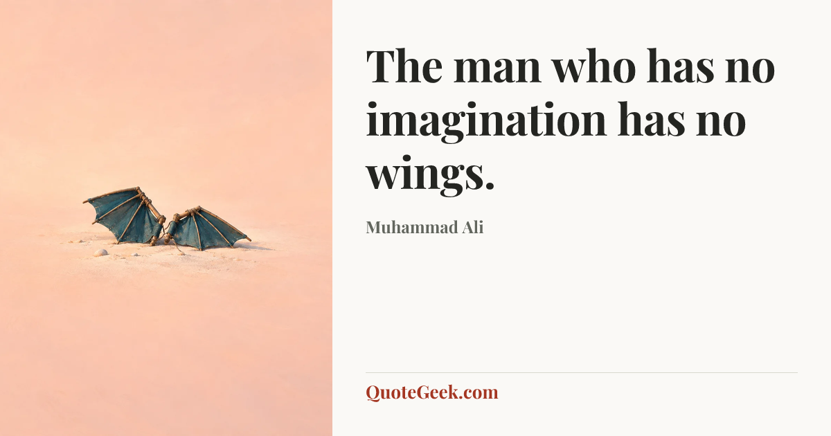 “The man who has no imagination has no wings.” — Muhammad Ali. Illustrated QuoteGeek card.