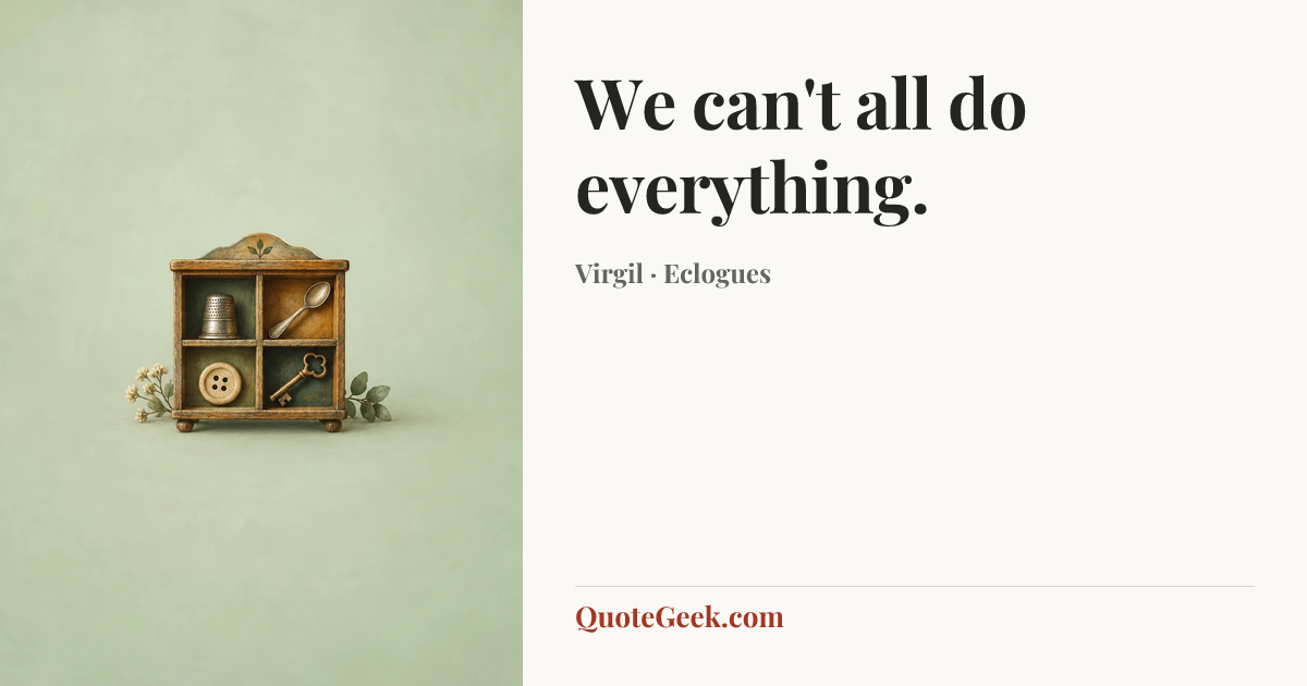 “We can't all do everything.” — Virgil · Eclogues. Illustrated QuoteGeek card.