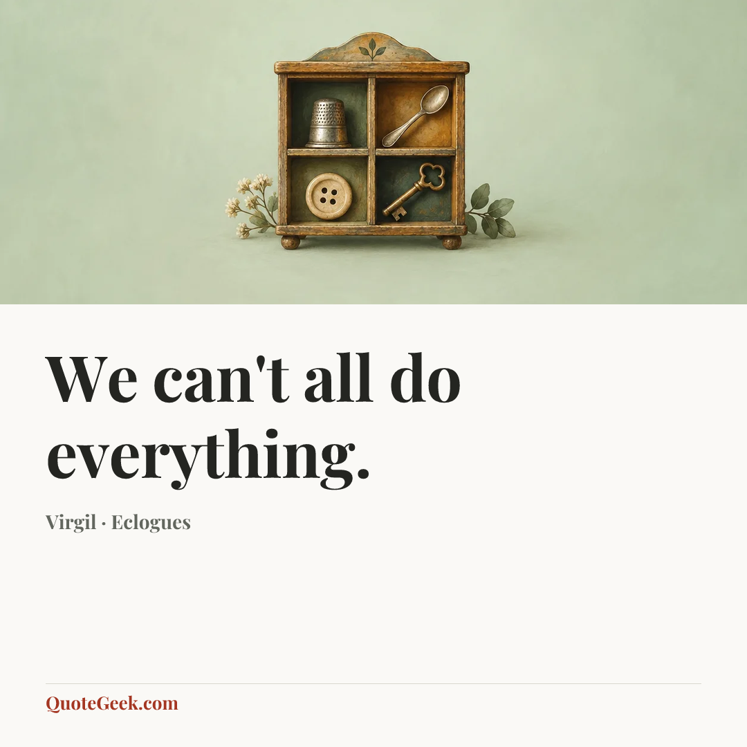 “We can't all do everything.” — Virgil · Eclogues. Illustrated QuoteGeek card.
