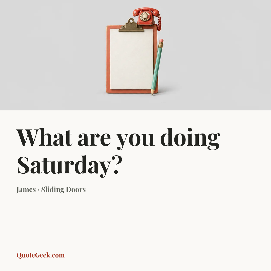 “What are you doing Saturday?” — James · Sliding Doors. Illustrated QuoteGeek card.