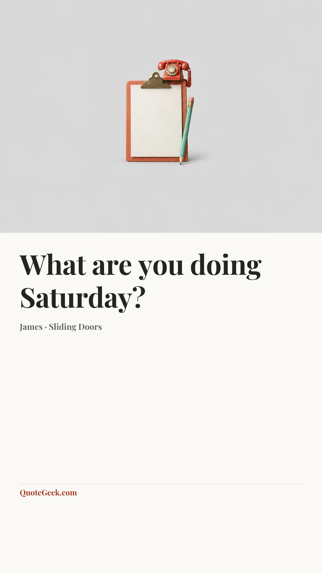 “What are you doing Saturday?” — James · Sliding Doors. Illustrated QuoteGeek card.