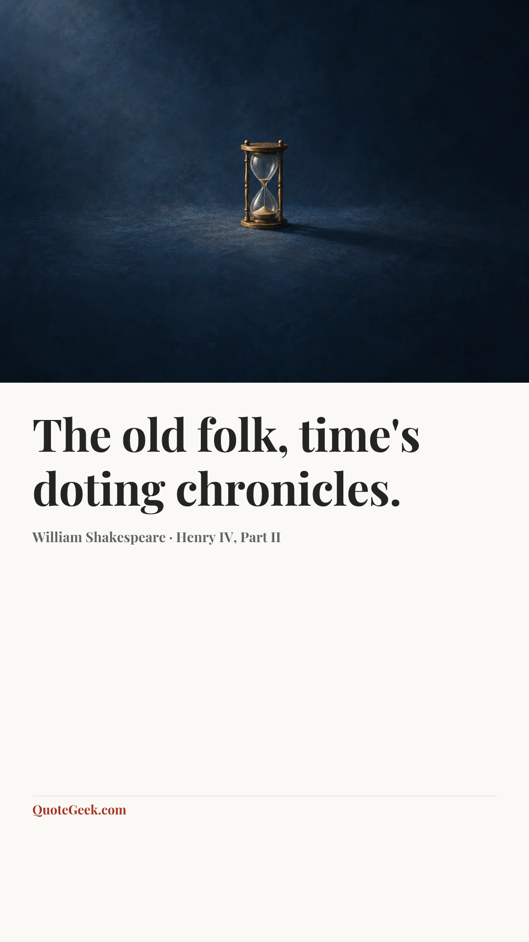 “The old folk, time's doting chronicles.” — William Shakespeare · Henry IV, Part II. Illustrated QuoteGeek card.