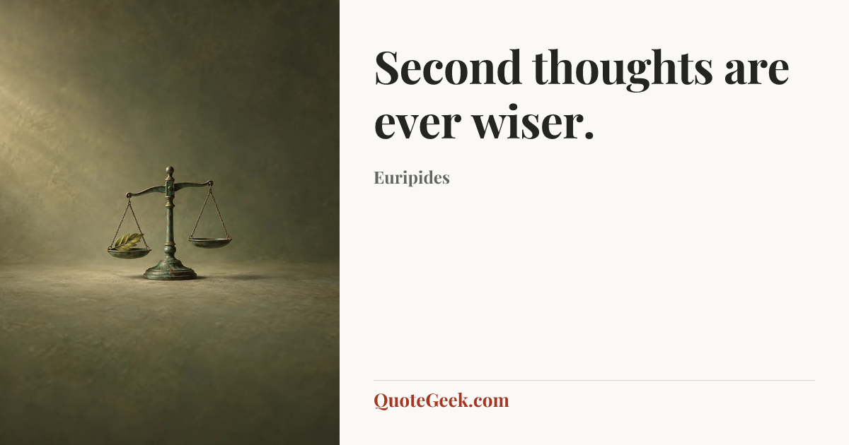 “Second thoughts are ever wiser.” — Euripides. Illustrated QuoteGeek card.