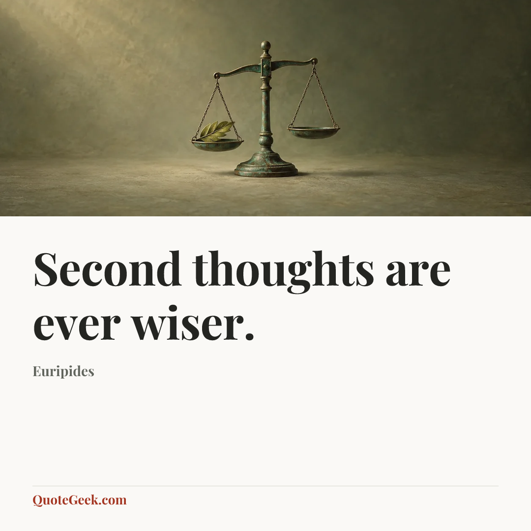 “Second thoughts are ever wiser.” — Euripides. Illustrated QuoteGeek card.