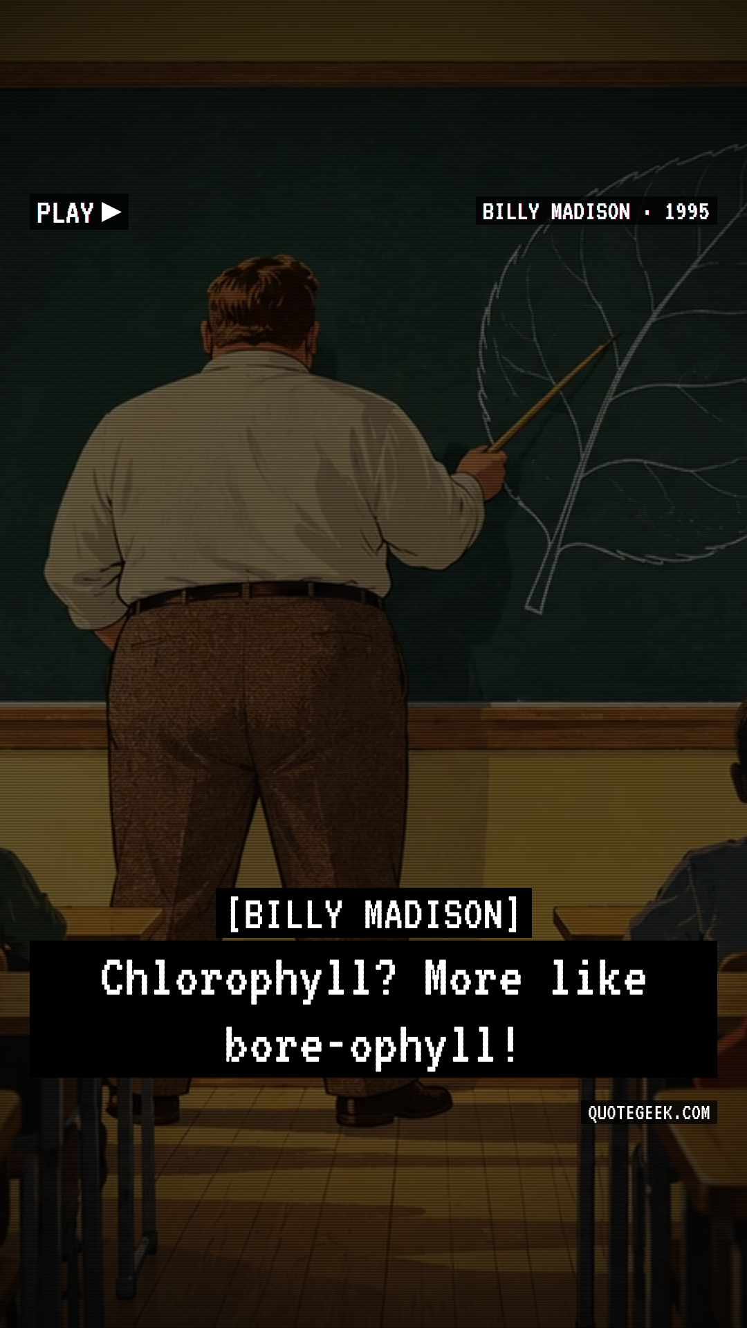 “Chlorophyll? More like bore-ophyll!” — Billy Madison. Illustrated QuoteGeek card.