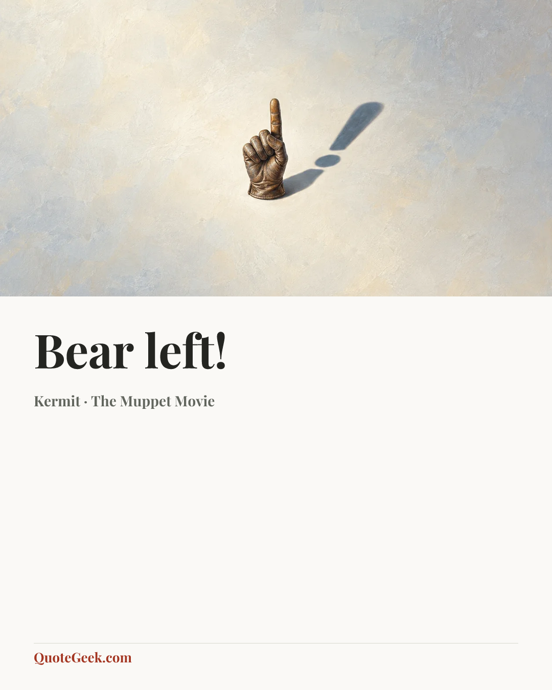“Bear left!” — Kermit · The Muppet Movie. Illustrated QuoteGeek card.
