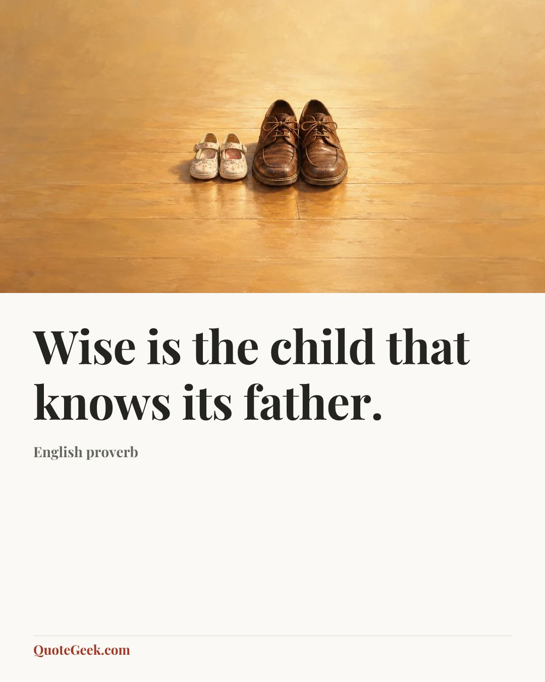 “Wise is the child that knows its father.” — English proverb. Illustrated QuoteGeek card.