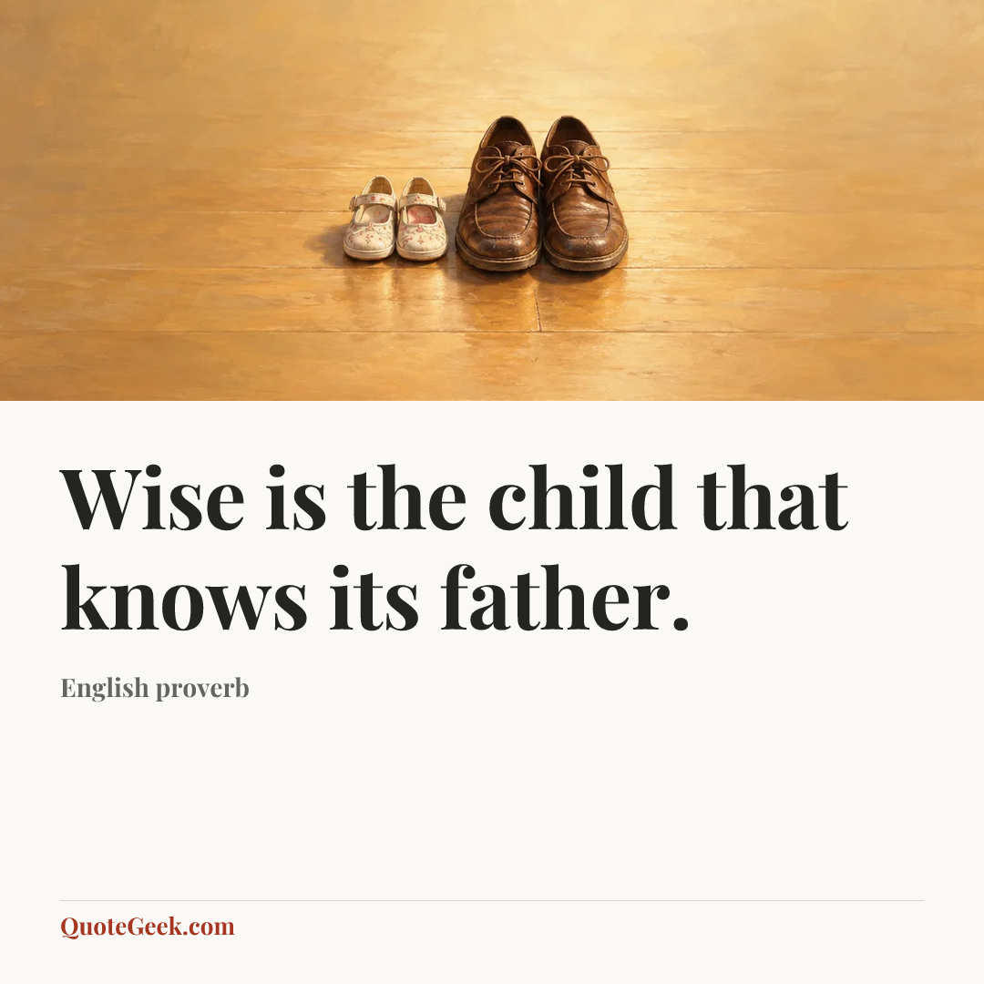 “Wise is the child that knows its father.” — English proverb. Illustrated QuoteGeek card.