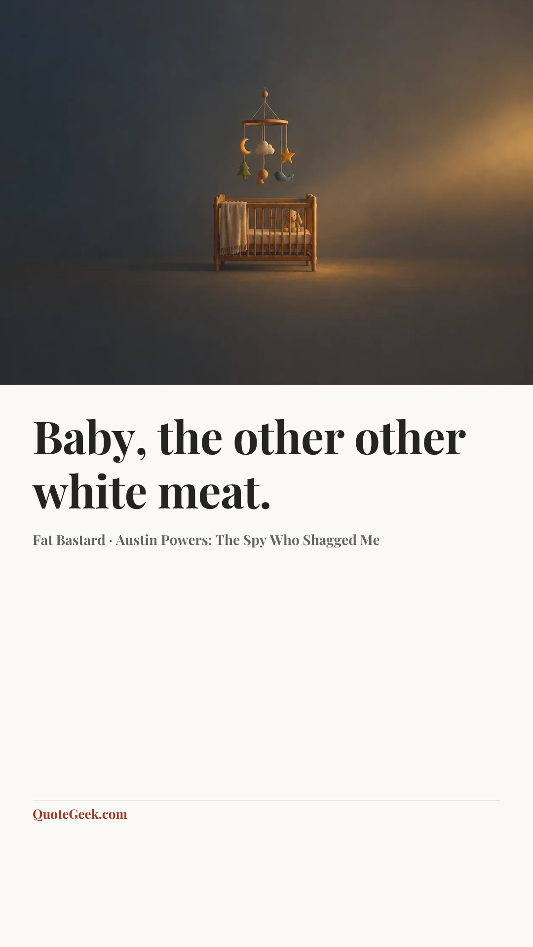 “Baby, the other other white meat.” — Fat Bastard · Austin Powers: The Spy Who Shagged Me. Illustrated QuoteGeek card.