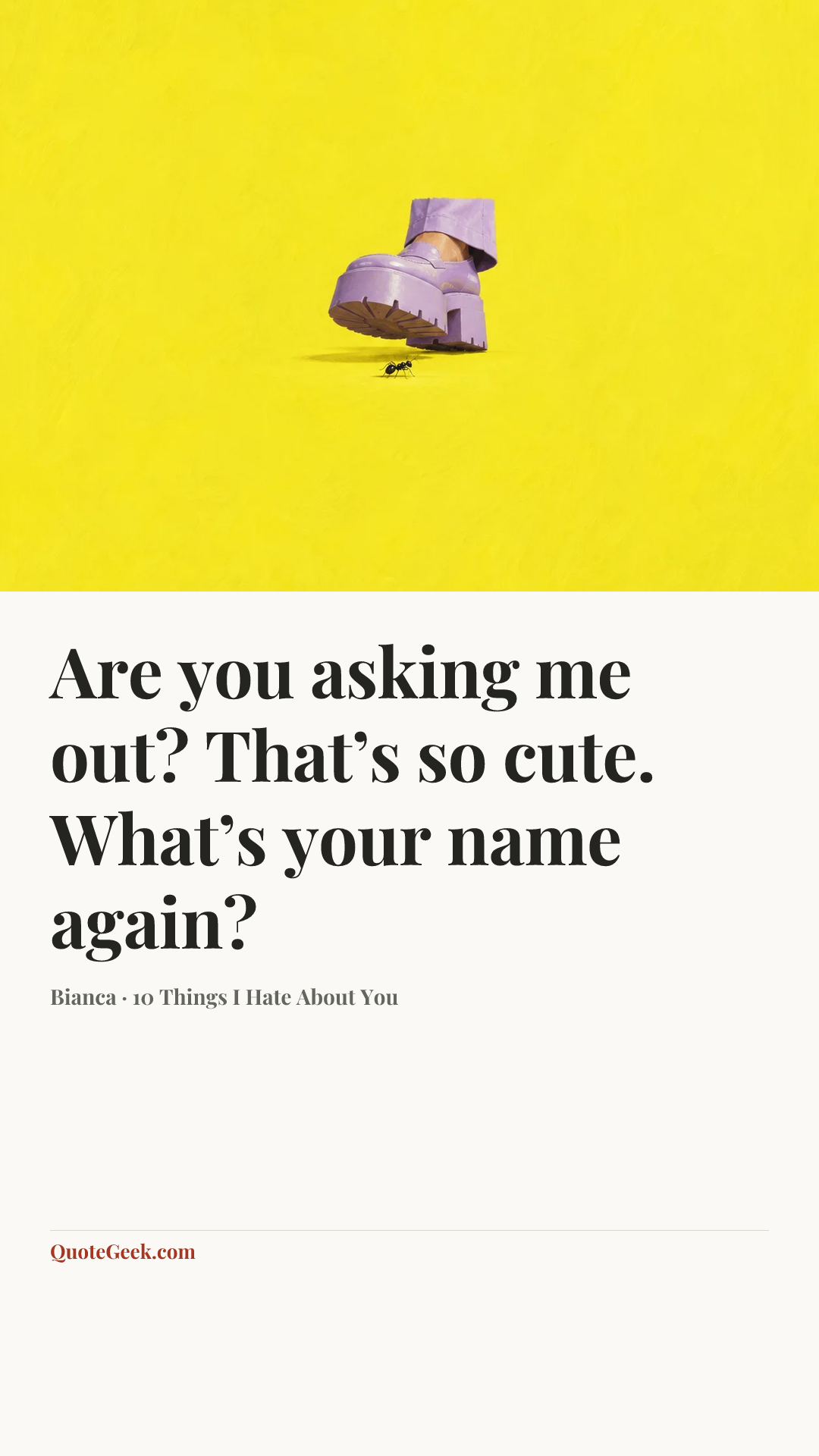 “Are you asking me out? That’s so cute. What’s your name again?” — Bianca · 10 Things I Hate About You. Illustrated QuoteGeek card.