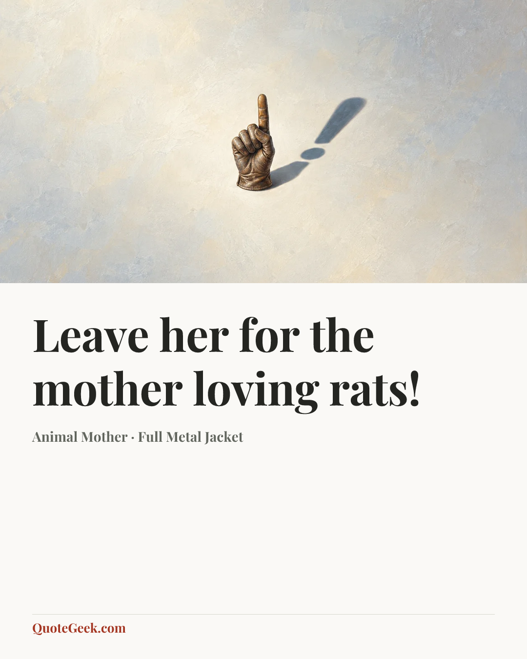 “Leave her for the mother loving rats!” — Animal Mother · Full Metal Jacket. Illustrated QuoteGeek card.