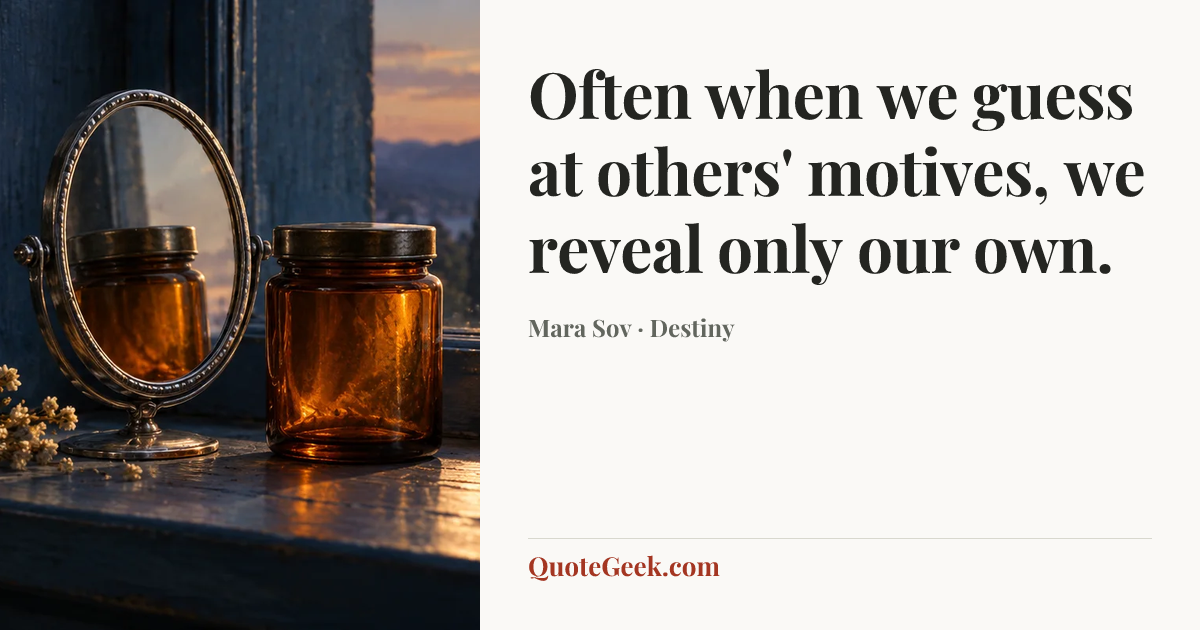 “Often when we guess at others' motives, we reveal only our own.” — Mara Sov · Destiny. Illustrated QuoteGeek card.