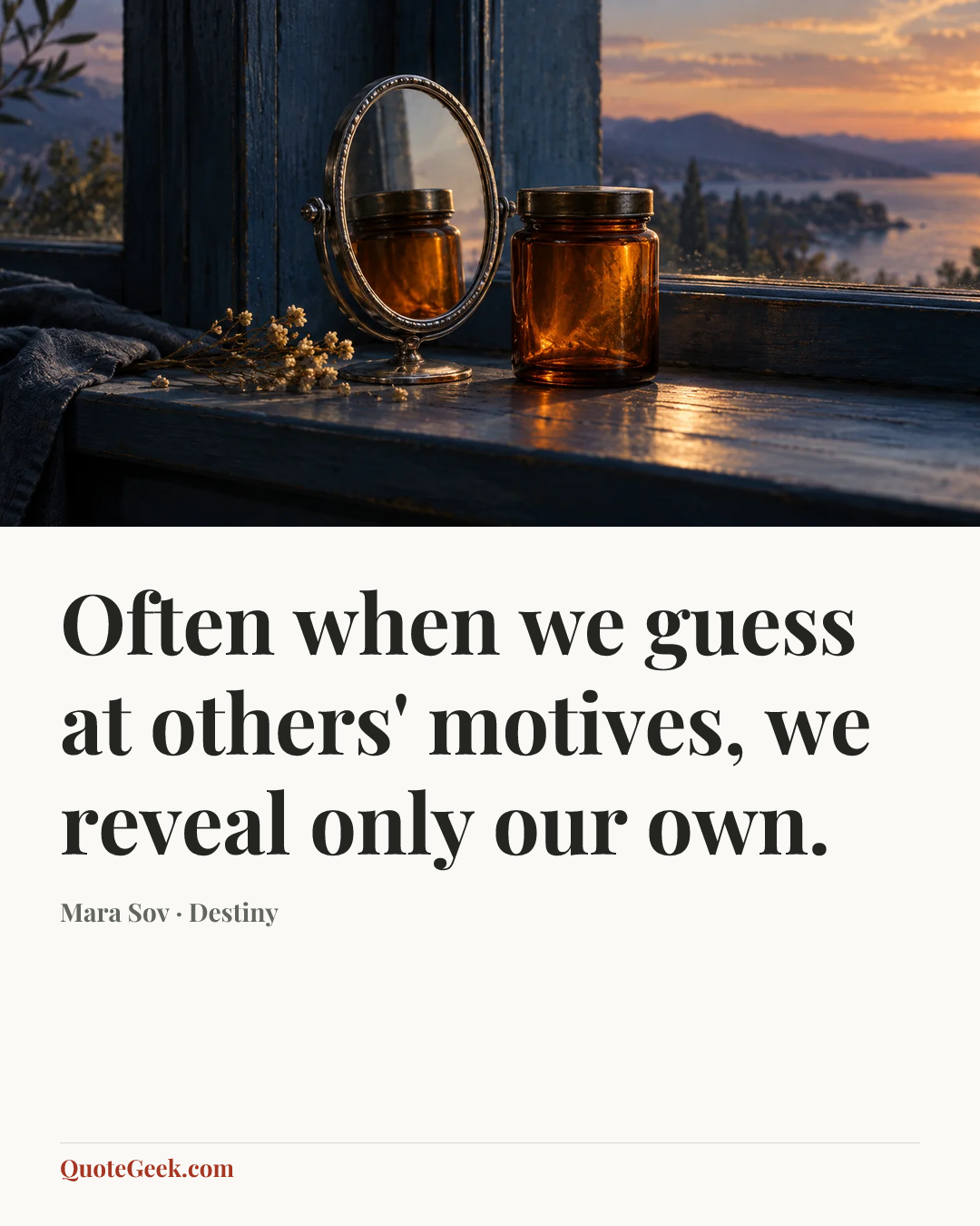 “Often when we guess at others' motives, we reveal only our own.” — Mara Sov · Destiny. Illustrated QuoteGeek card.