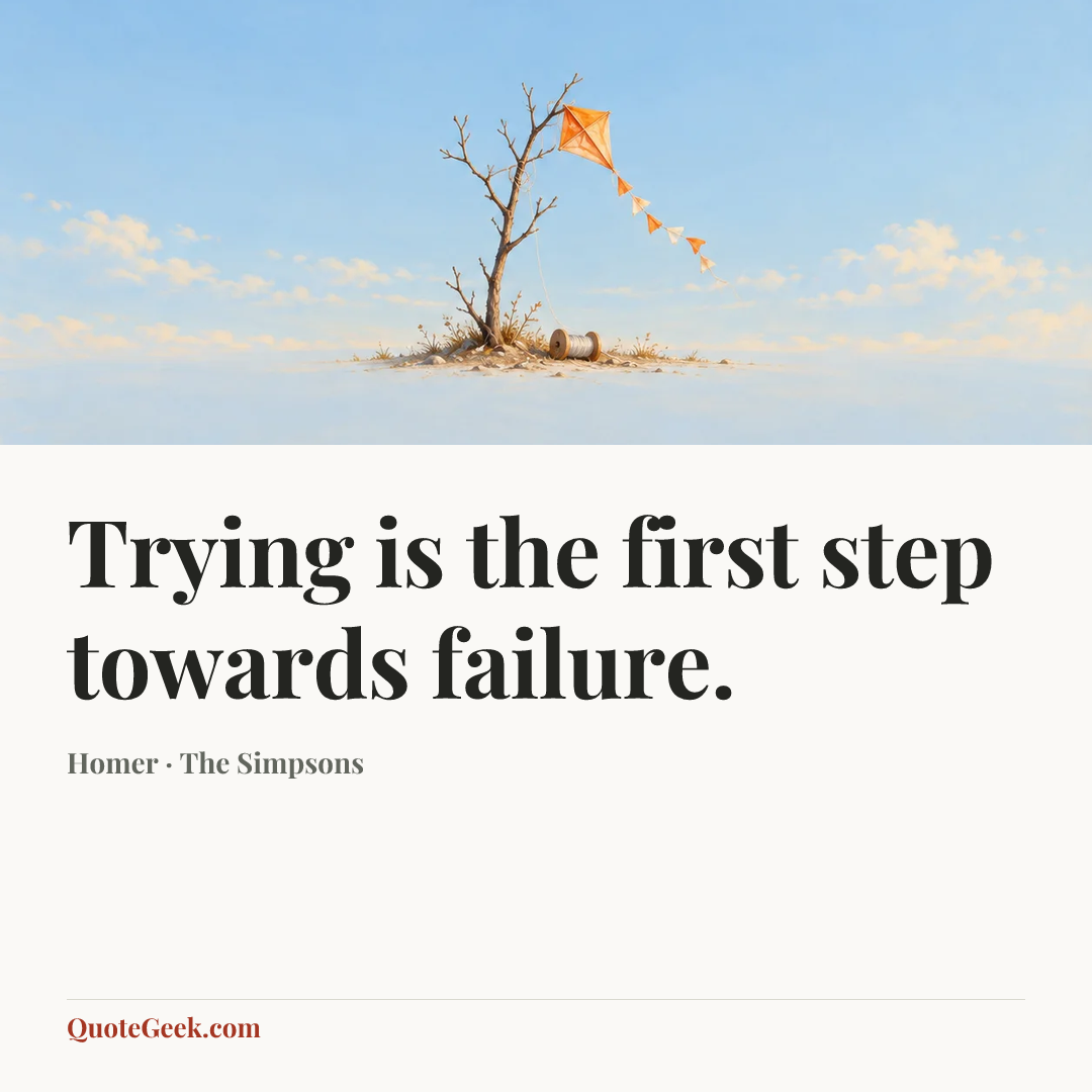 “Trying is the first step towards failure.” — Homer · The Simpsons. Illustrated QuoteGeek card.