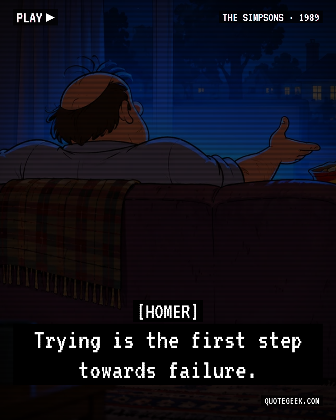 “Trying is the first step towards failure.” — Homer · The Simpsons. Illustrated QuoteGeek card.