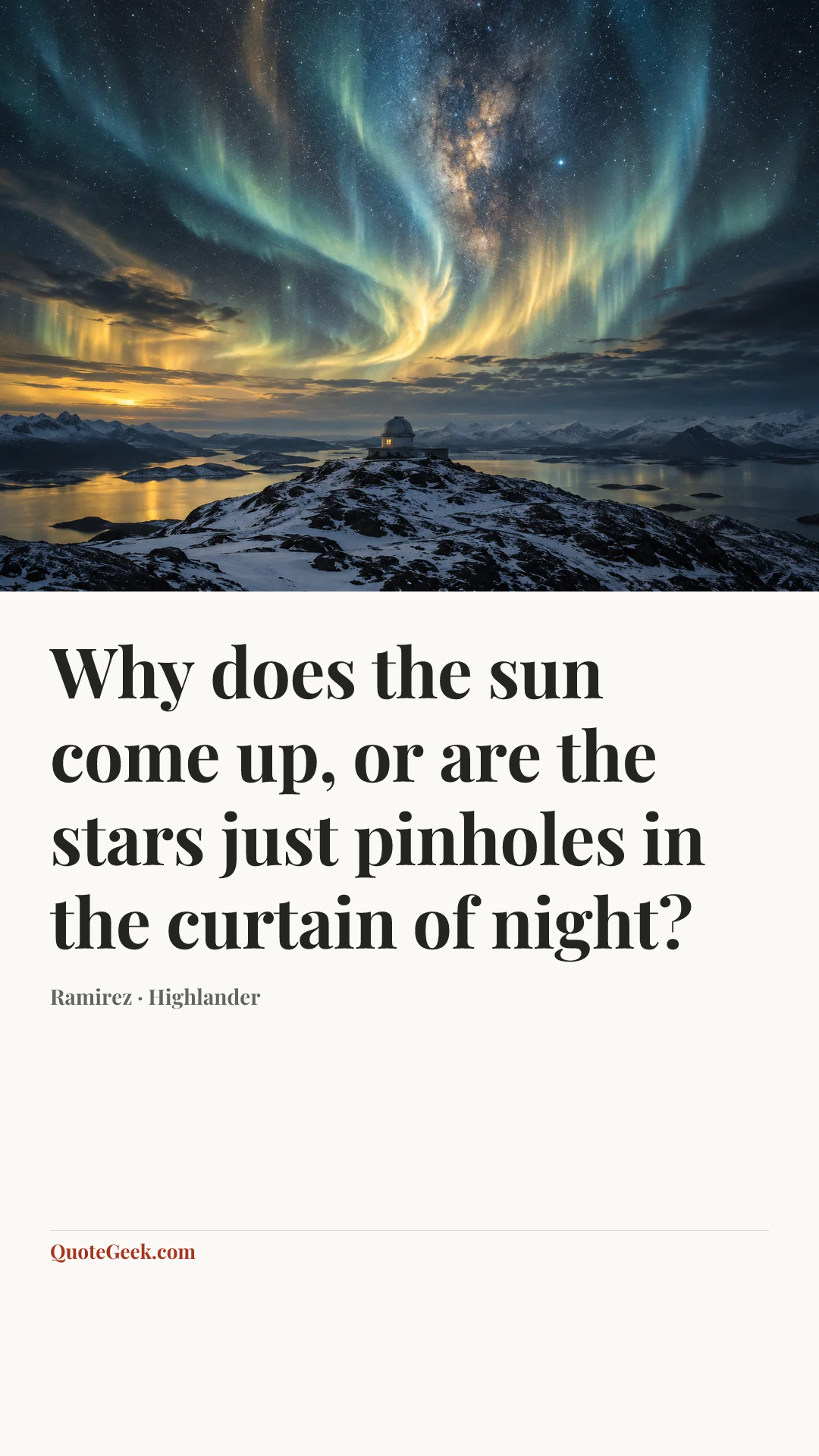 “Why does the sun come up, or are the stars just pinholes in the curtain of night?” — Ramirez · Highlander. Illustrated QuoteGeek card.