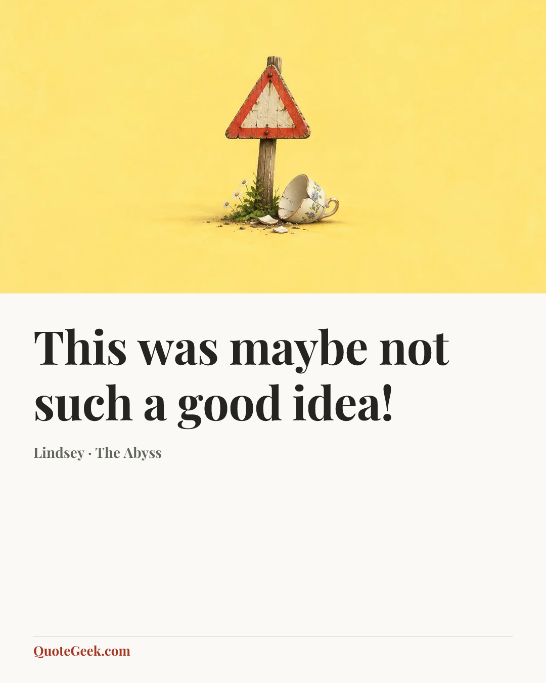 “This was maybe not such a good idea!” — Lindsey · The Abyss. Illustrated QuoteGeek card.
