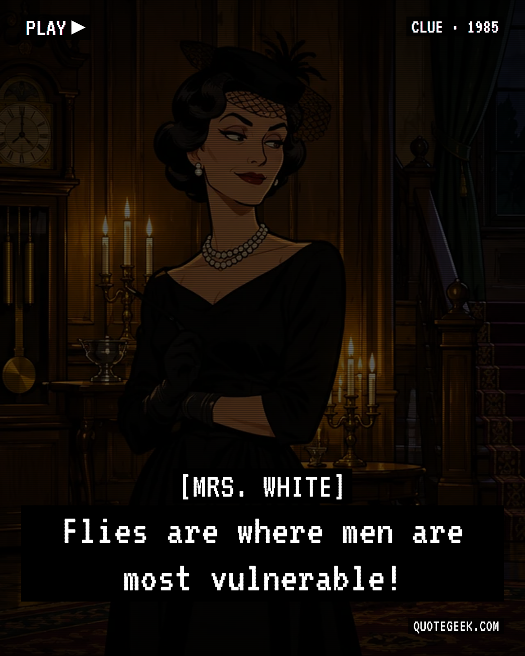“Flies are where men are most vulnerable!” — Mrs. White · Clue. Illustrated QuoteGeek card.